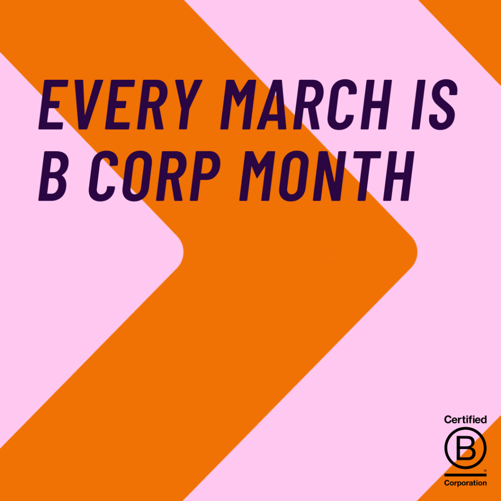 Every March is B Corp Month